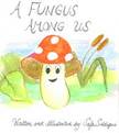 A Fungus Among Us
